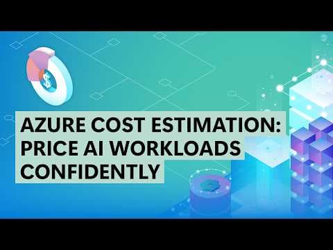 Azure Cost Estimation: Price AI Workloads Confidently