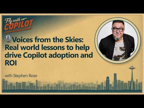 Voices from the Skies: Real world lessons to help drive Copilot adoption and ROI