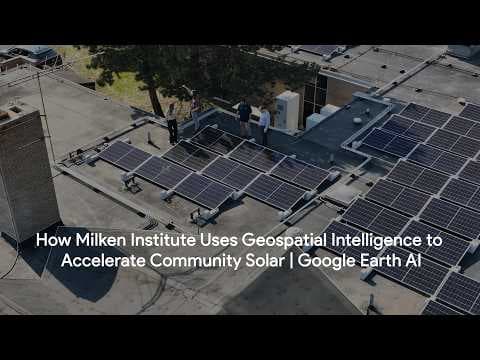 Milken Institute 如何利用地理空间情报加速社区太阳能 | Google Earth AI