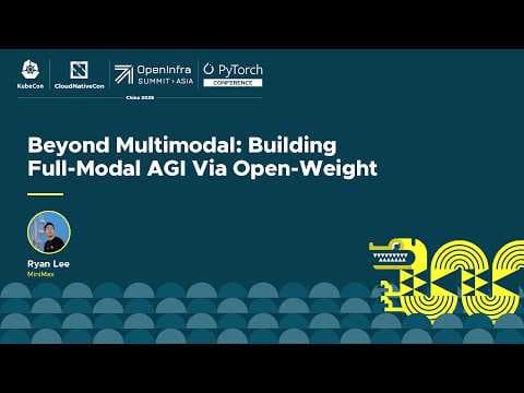超越多模态：通过 Open-Weight 构建全模态 AGI - Ryan Lee，MiniMax