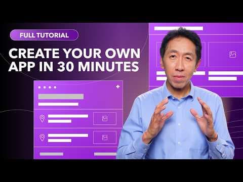 Build Your Own App In Just 30 Minutes! Full Course with Andrew Ng