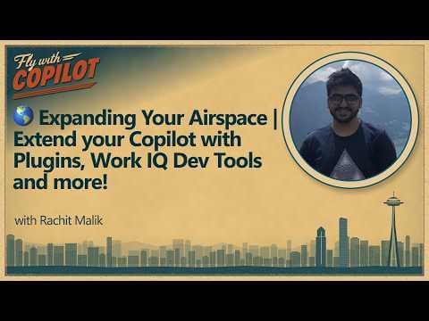 Expanding Your Airspace | Extend your Copilot with Plugins, Work IQ Dev Tools and more!
