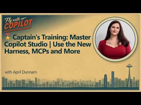 Captain's Training: Master Copilot Studio | Use the New Harness, MCPs and More