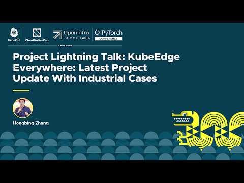项目闪电演讲：KubeEdge Everywhere：最新项目更新和工业案例 - H.Zhang